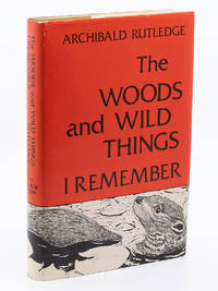 The Woods and Wild Things I Remember by RUTLEDGE, ARCHIBALD - 1970