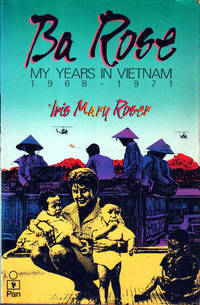 BA Rose: My Years in Vietnam, 1968-1971