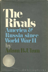 The Rivals:America and Russia since World War II: America and Russia since World War II by Ulam, Adam B - 1971