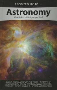 A Pocket Guide to... Astronomy : What Is the Biblical Perspective?