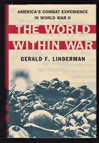 The World Within War: America's Combat Experience in World War II