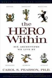 Hero Within - Rev. and Expanded Ed : Six Archetypes We Live By