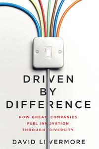 The Driven by Difference: How Great Companies Fuel Innovation Through Diversity