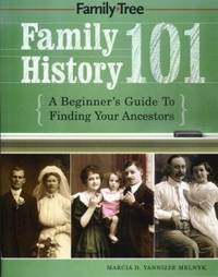 Family History 101:  A Beginner's Guide to Finding Your Ancestors