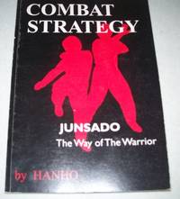 Combat Strategy: Junsado, the Way of the Warrior by Hanho - 1992