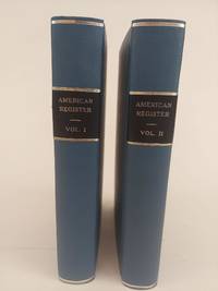 THE AMERICAN REGISTER; OR THE SUMMARY REVIEW OF HISTORY, POLITICS, AND LITERATURE [2 VOLUMES]