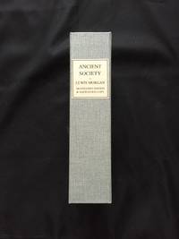 ANCIENT SOCIETY; or, Researches In the Lines of Human Progress From Savagery, Through Barbarism...