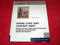 Where Code and Content Meet : Design Patterns for Web Content Management and Delivery, Personalisation and User Participation by Ruping, Andreas - 2009