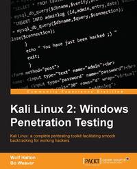 Kali Linux 2: Windows Penetration Testing: Kali Linux: a complete pentesting toolkit facilitating...