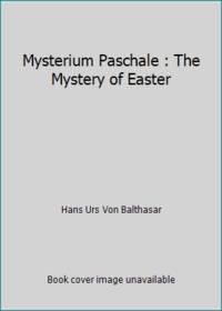 Mysterium Paschale : The Mystery of Easter by Hans Urs Von Balthasar - 1993