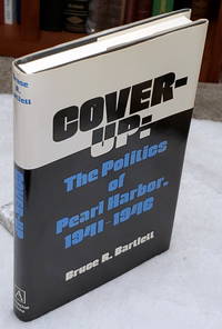 Cover-Up:  The Politics of Pearl Harbor, 1941-1946 by Bartlett, Bruce R