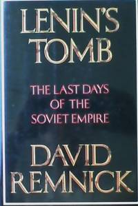 Lenin&#039;s Tomb: The Last Days of the Soviet Empire by Remnick David