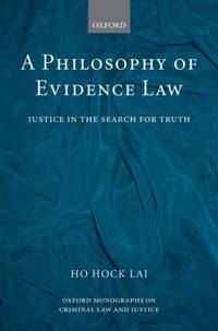 A Philosophy of Evidence Law: Justice in the Search for Truth