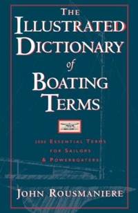 The Illustrated Dictionary of Boating Terms: 2000 Essential Terms for Sailors and Powerboaters