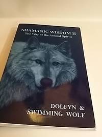 Shamanic Wisdom II : The Way of the Animal Spirits The Way of the Animal Spirits