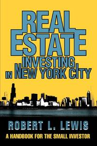 Real Estate Investing in New York City:A Handbook for the Small Investor