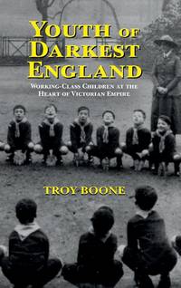Youth of Darkest England: Working-Class Children at the Heart of Victorian Empire