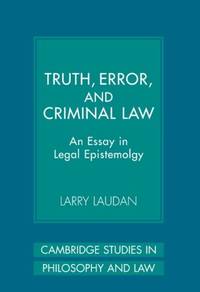 Truth, Error, and Criminal Law: An Essay in Legal Epistemology