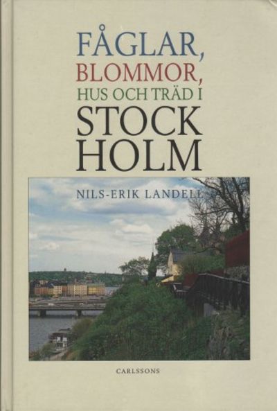 FÅGLAR, BLOMMOR, HUS OCH TRÄD I STOCKHOLM.