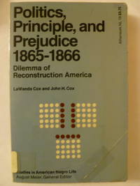 cover of Politics, Principle, and Prejudice 1865-1866: Dilemma of reconstruction in America