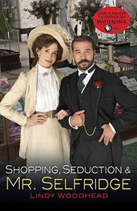 image of Shopping, Seduction & Mr. Selfridge