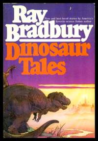 DINOSAUR TALES by Bradbury, Ray (foreword by Ray Harryhausen) - 1983