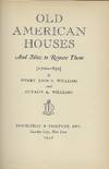 OLD AMERICAN HOUSES AND HOW TO RESTORE THEM [1700-1850]