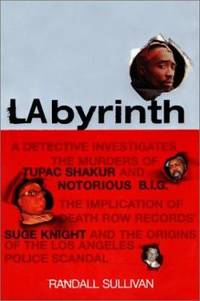 Labyrinth : A Detective Investigates the Murders of Tupac Shakur and Biggie Smalls, the...