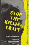 Stop the Killing Train Radical Visions for Radical Change