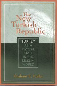 The New Turkish Republic by Graham E. Fuller - 2010