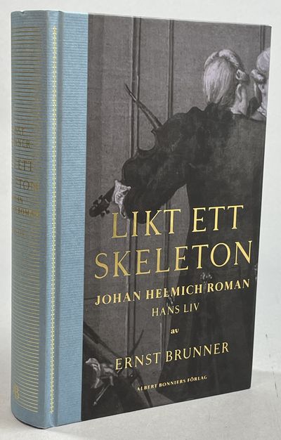 Likt ett skeleton. Johan Helmich Roman. Hans liv.…