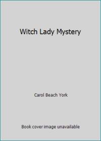 Witch Lady Mystery by Carol Beach York - 1986