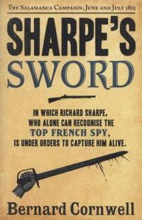 Sharpe's Sword: Richard Sharpe and the Salamanca Campaign, June and July 1812