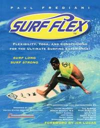 Surf Flex: Flexibility, Yoga, and Conditioning for the Ultimate Surfing Experience