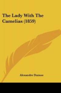 The Lady With The Camelias (1859) by Alexandre Dumas - 2008-01-10