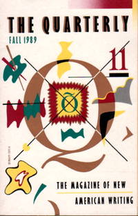 THE QUARTERLY 11: The Magazine of New American Writing, Fall. 1989.