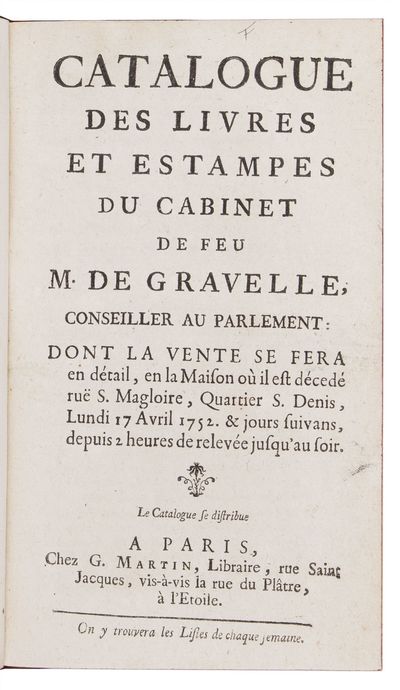 Catalogue des Livres et Estampes du Cabinet de feu M. de Gravelle, Conseiller au Parlement: dont la vente se fera…lundi 17 Avril 1752 & jours suivans