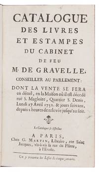 Catalogue des Livres et Estampes du Cabinet de feu M. de Gravelle, Conseiller au Parlement: dont la vente se fera...lundi 17 Avril 1752 & jours suivans