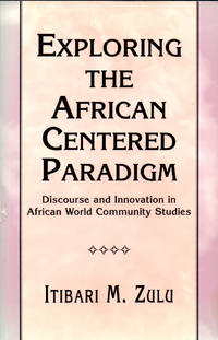 Exploring the African Centered Paradigm: Discourse and Innovation in African World Community Studies