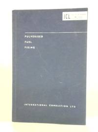 A Manual of Operating and Maintenance Instructions for Pulverised Fuel Firing on the Unit System...