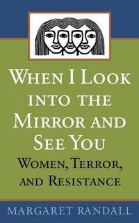 When I Look into the Mirror and See You: Women, Terror, and Resistance