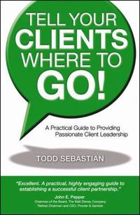 Tell Your Clients Where to Go!