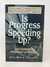 Is Progress Speeding Up: Multiplying Multitudes of Blessings (First Edition,