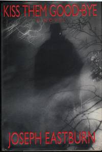 Kiss Them Good-Bye: A Novel