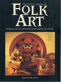 The Rustic Charm Of Folk Art: Designs And Techniques For Painting On Wood