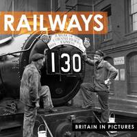 Railways (Britain in Pictures) by Ammonite Press