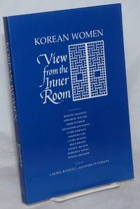 Korean Women: View from the Inner Room by Kendall, Laurel; Peterson Mark (editors) - 1983