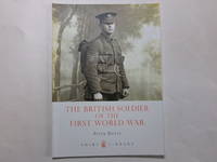 The British Soldier of the First World War (Shire Library)