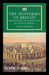 image of The mysteries of Britain : secret rites and traditions of ancient Britain / Lewis Spence