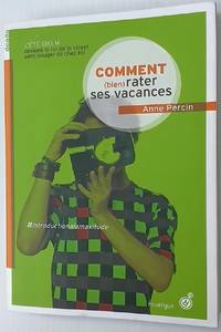 Comment (bien) rater ses vacances